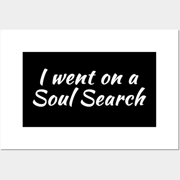 I Went on a Soul Search | Life Purpose | Quotes | Black Wall Art by Wintre2